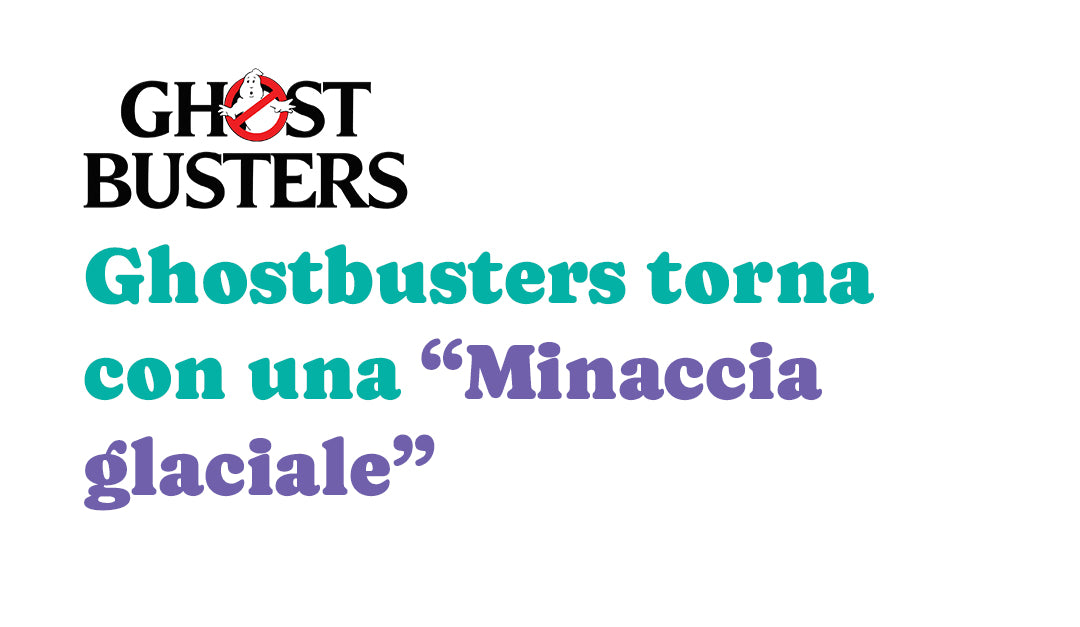 Who you gonna call? Il franchise di Ghostbusters torna con una “Minaccia glaciale”